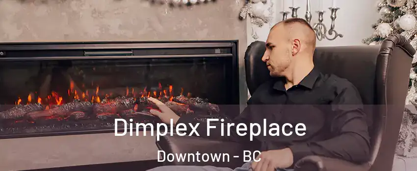  Dimplex Fireplace Downtown - BC