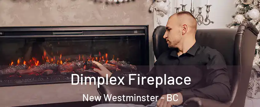  Dimplex Fireplace New Westminster - BC