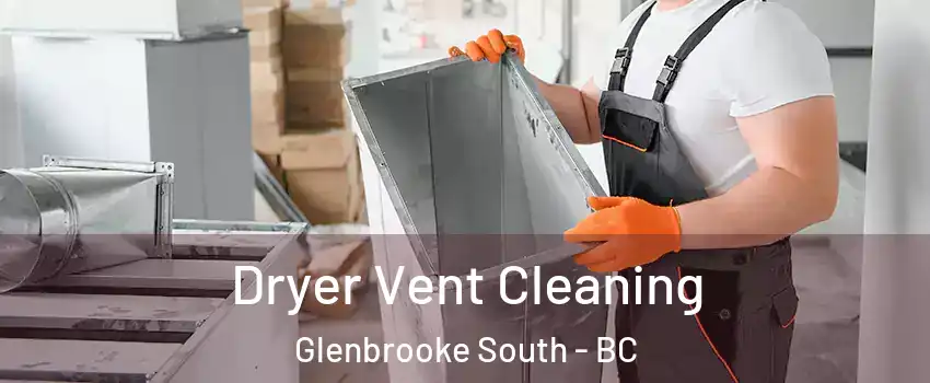  Dryer Vent Cleaning Glenbrooke South - BC