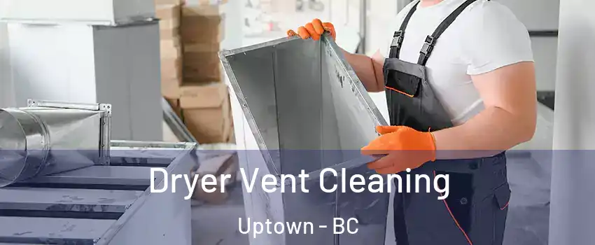  Dryer Vent Cleaning Uptown - BC
