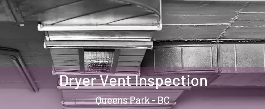  Dryer Vent Inspection Queens Park - BC