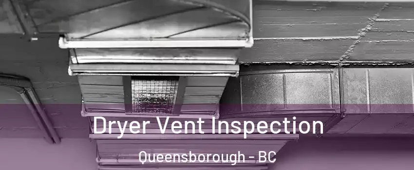  Dryer Vent Inspection Queensborough - BC