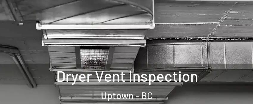  Dryer Vent Inspection Uptown - BC