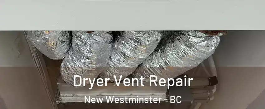  Dryer Vent Repair New Westminster - BC