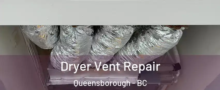  Dryer Vent Repair Queensborough - BC