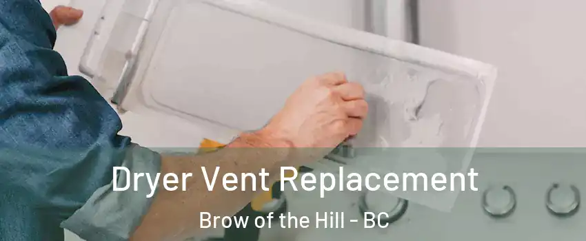  Dryer Vent Replacement Brow of the Hill - BC