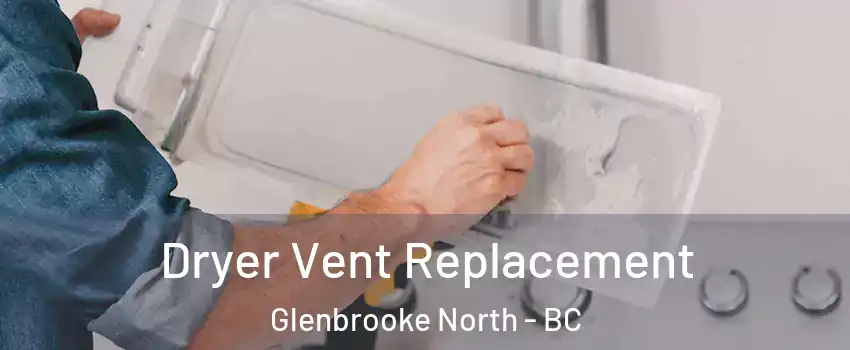  Dryer Vent Replacement Glenbrooke North - BC