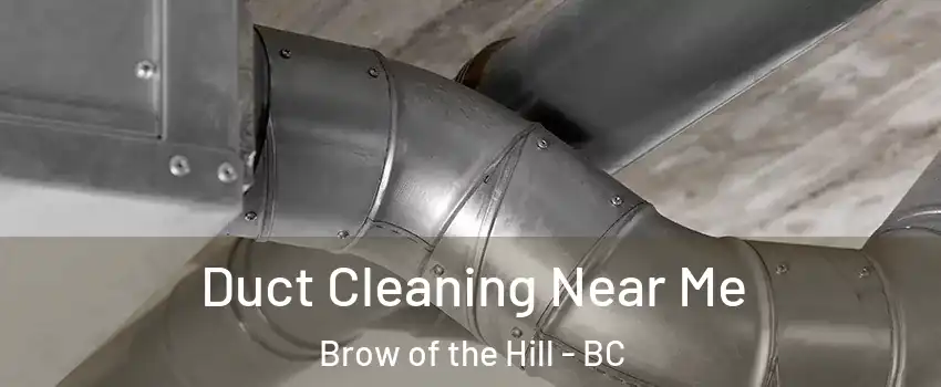  Duct Cleaning Near Me Brow of the Hill - BC