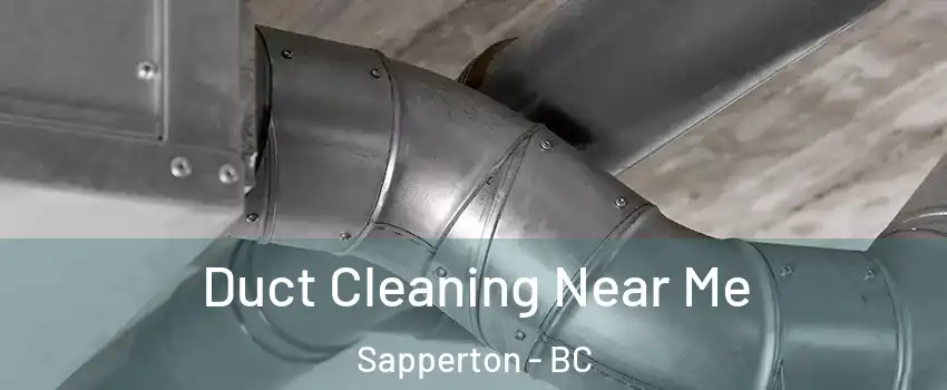  Duct Cleaning Near Me Sapperton - BC