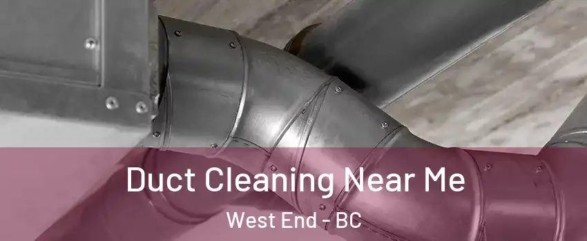  Duct Cleaning Near Me West End - BC