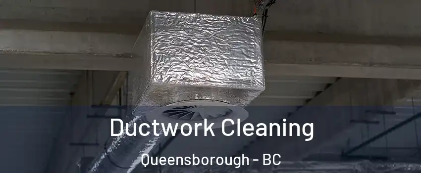  Ductwork Cleaning Queensborough - BC