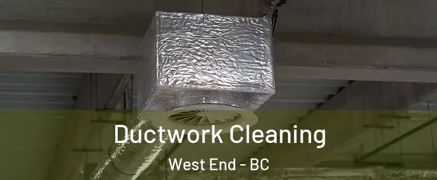  Ductwork Cleaning West End - BC
