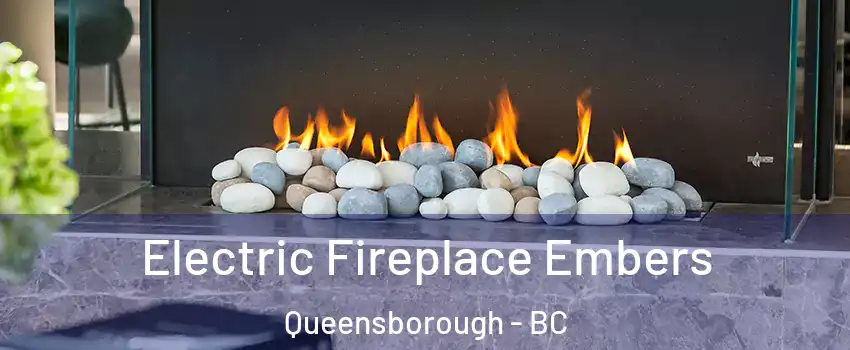  Electric Fireplace Embers Queensborough - BC