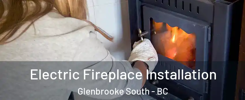  Electric Fireplace Installation Glenbrooke South - BC