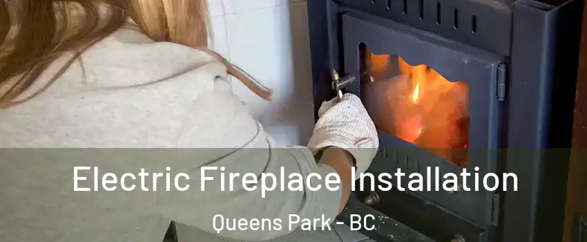  Electric Fireplace Installation Queens Park - BC
