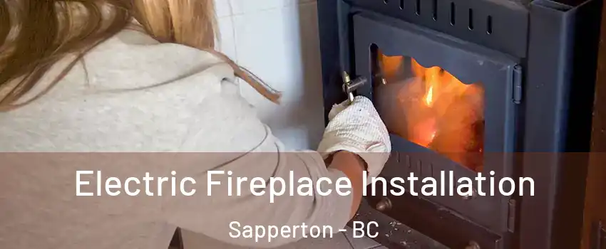  Electric Fireplace Installation Sapperton - BC