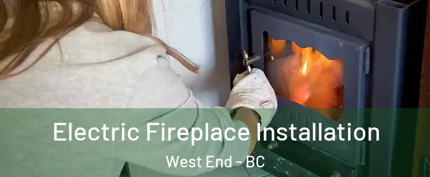  Electric Fireplace Installation West End - BC