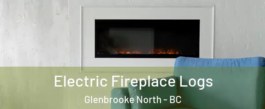 Electric Fireplace Logs Glenbrooke North - BC