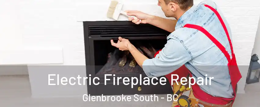  Electric Fireplace Repair Glenbrooke South - BC