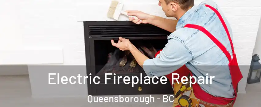  Electric Fireplace Repair Queensborough - BC