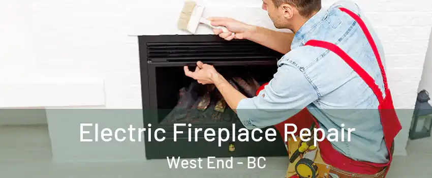  Electric Fireplace Repair West End - BC