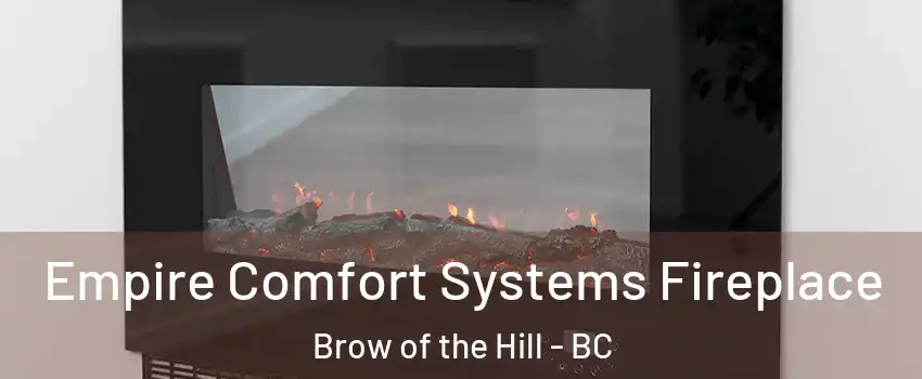 Empire Comfort Systems Fireplace Brow of the Hill - BC