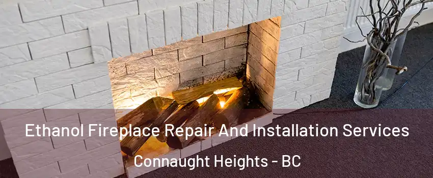  Ethanol Fireplace Repair And Installation Services Connaught Heights - BC
