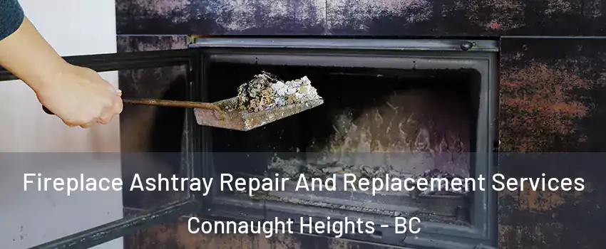  Fireplace Ashtray Repair And Replacement Services Connaught Heights - BC