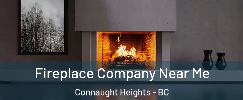 Fireplace Company Near Me Connaught Heights - BC