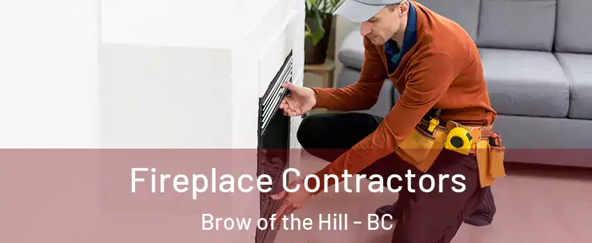 Fireplace Contractors Brow of the Hill - BC