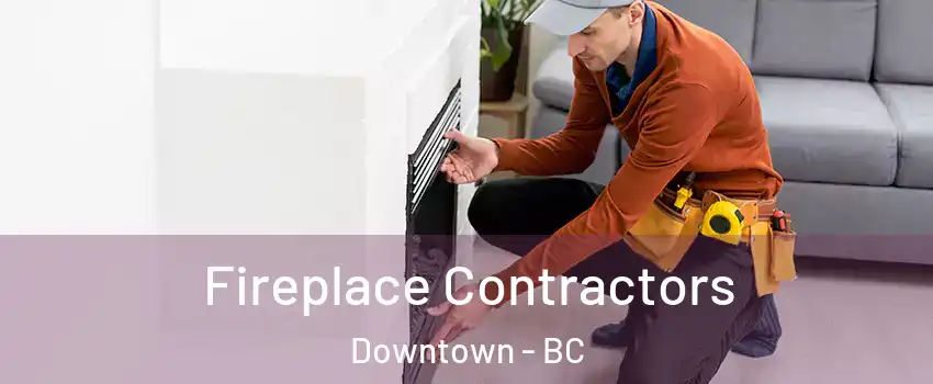  Fireplace Contractors Downtown - BC
