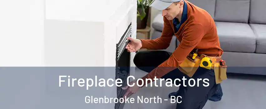 Fireplace Contractors Glenbrooke North - BC