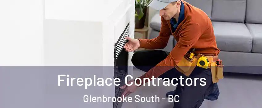 Fireplace Contractors Glenbrooke South - BC