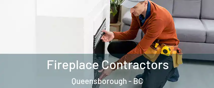 Fireplace Contractors Queensborough - BC