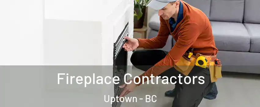  Fireplace Contractors Uptown - BC