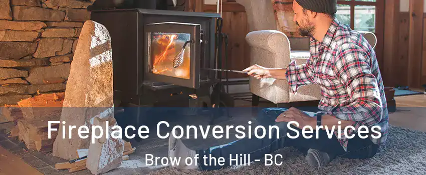 Fireplace Conversion Services Brow of the Hill - BC