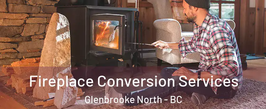 Fireplace Conversion Services Glenbrooke North - BC