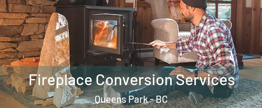  Fireplace Conversion Services Queens Park - BC