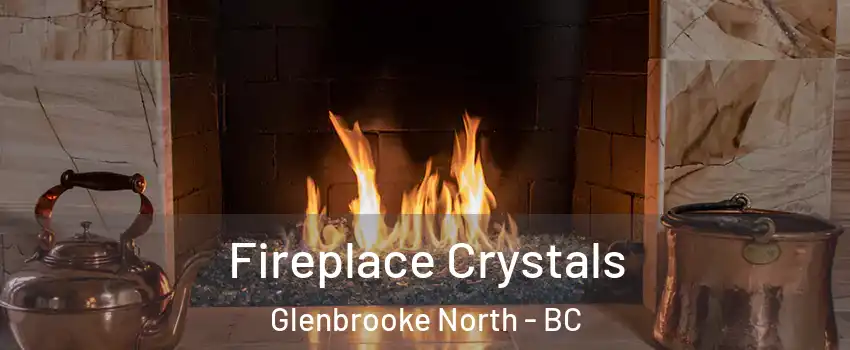 Fireplace Crystals Glenbrooke North - BC