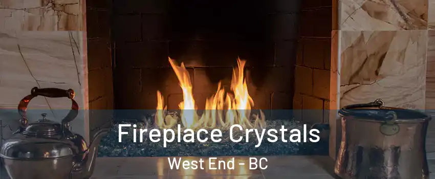  Fireplace Crystals West End - BC
