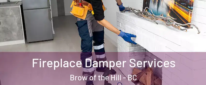 Fireplace Damper Services Brow of the Hill - BC