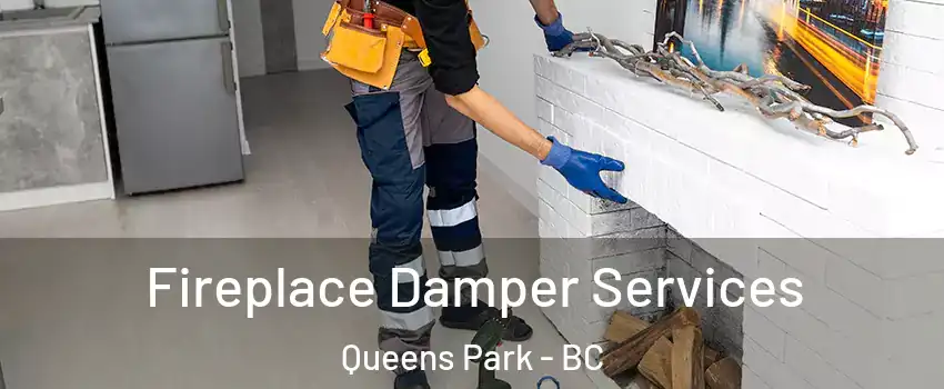 Fireplace Damper Services Queens Park - BC
