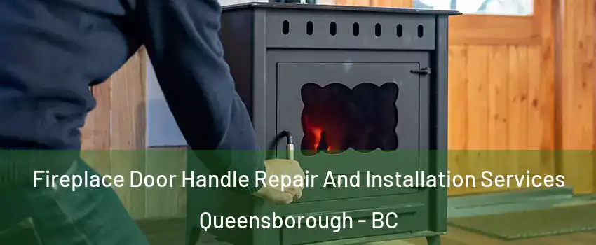  Fireplace Door Handle Repair And Installation Services Queensborough - BC