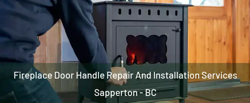  Fireplace Door Handle Repair And Installation Services Sapperton - BC