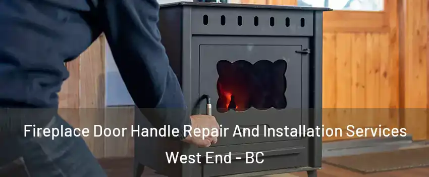  Fireplace Door Handle Repair And Installation Services West End - BC