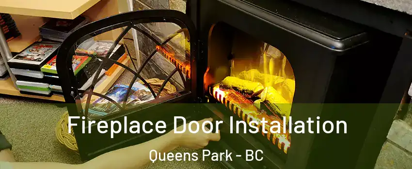  Fireplace Door Installation Queens Park - BC