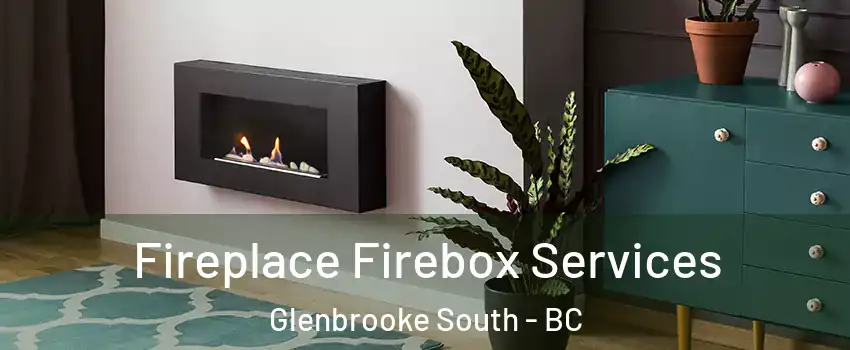  Fireplace Firebox Services Glenbrooke South - BC
