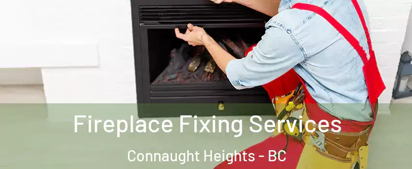  Fireplace Fixing Services Connaught Heights - BC
