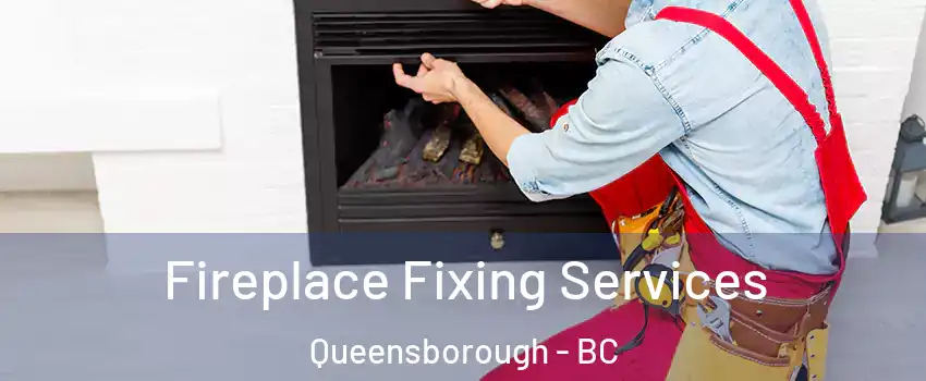  Fireplace Fixing Services Queensborough - BC