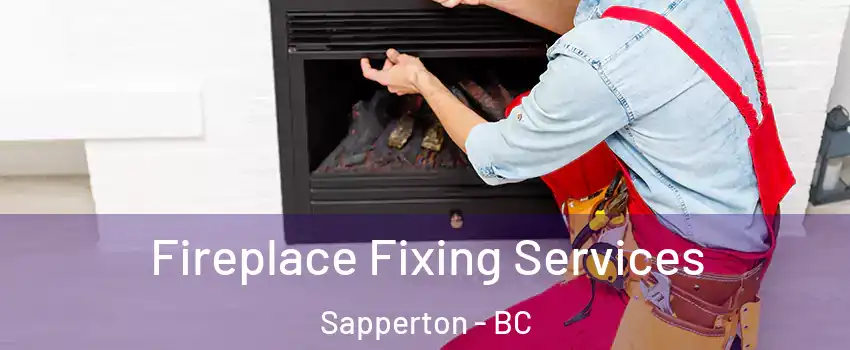  Fireplace Fixing Services Sapperton - BC
